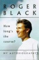 9780233996448: How Long's the Course?: My Autobiography