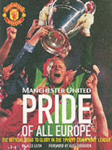 Stock image for Manchester United - Pride of All Europe: the Official Road to Glory in the 1998/99 Champions' League for sale by ThriftBooks-Dallas