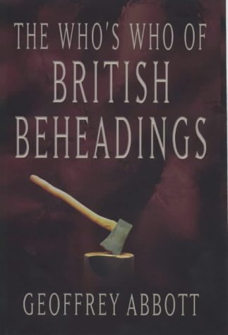 Beispielbild fr The Who's Who of British Beheadings zum Verkauf von WorldofBooks
