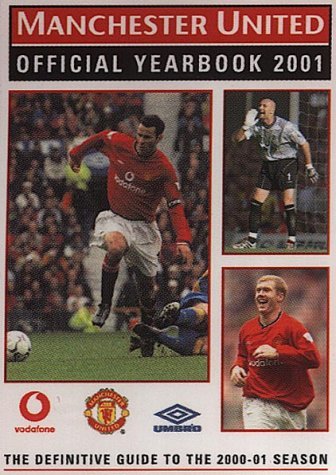 Imagen de archivo de Manchester United Official Yearbook 2001 : The Definitive Guide to the 2000-2001 Season a la venta por AwesomeBooks