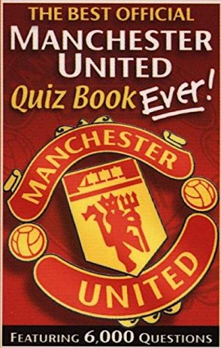9780233999623: The Best Official Manchester United Quiz Book Ever!: Featuring 6,000 Questions