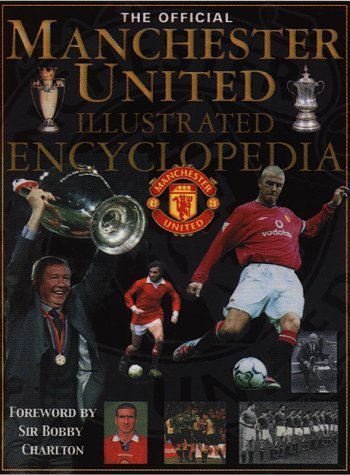 Beispielbild fr The Official Manchester United Illustrated Encyclopedia zum Verkauf von WorldofBooks