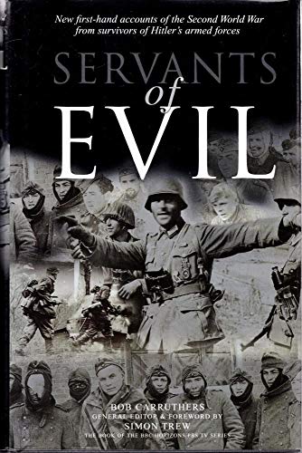 Stock image for Servants of Evil: New First-hand Accounts of the Second World War from the Survivors of Hitlers Wehrmacht for sale by Reuseabook