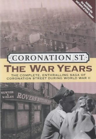 Stock image for The War Years : The Complete, Enthralling Saga of Coronation Street During World War II for sale by Jay's Basement Books