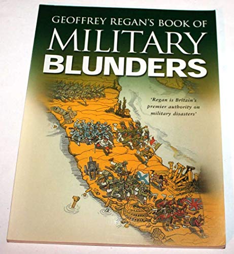 Imagen de archivo de Geoffrey Regan's Book of Military Blunders a la venta por Better World Books: West