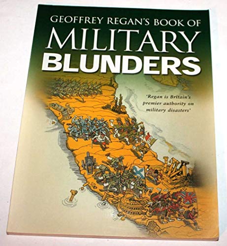 Geoffrey Regan's Book of Military Blunders (9780233999777) by Regan, Geoffrey
