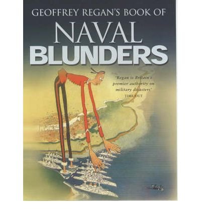 Stock image for Geoffrey Regan's Book of Naval Blunders for sale by LOE BOOKS