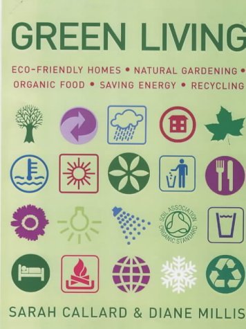 Beispielbild fr Green Living: Eco-friendly Homes, Natural gardening, Organic Food, Energy Saving, Recycling.Living zum Verkauf von Reuseabook