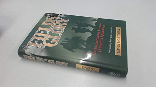 Stock image for Fields of Glory: The Extraordinary Lives of 16 Warrior Sportsmen for sale by AwesomeBooks