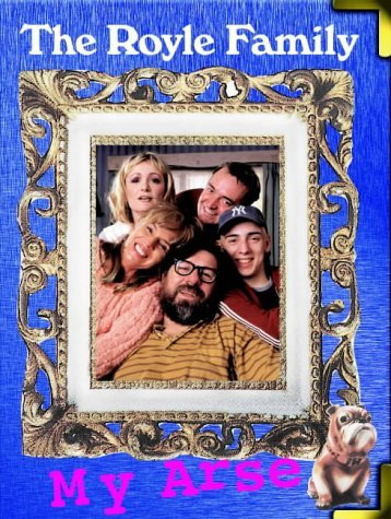 Stock image for Royle Family My Arse for sale by ThriftBooks-Dallas