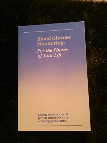 Imagen de archivo de Blood Glucose Monitoring: For the Phases of Your Life a la venta por -OnTimeBooks-