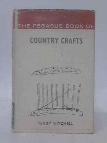 9780234771570: The Pegasus book of country crafts; (The Pegasus books, no. 19)