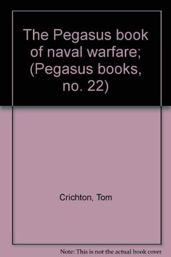 The Pegasus book of naval warfare; (Pegasus books, no. 22) (9780234771846) by Crichton, Tom