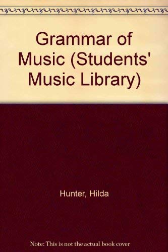 Grammar of Music (Students' Music Library) (9780234772089) by Hilda Hunter