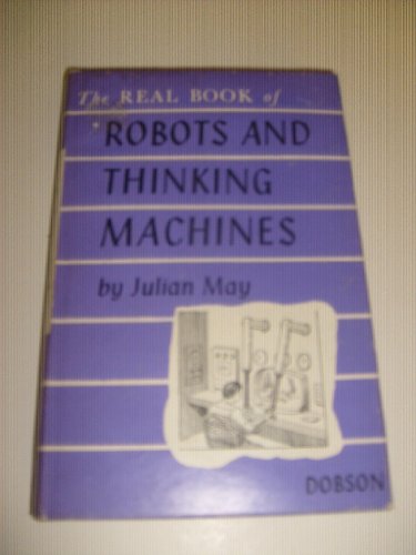 Robots and Thinking Machines (Real Book) (9780234775875) by Julian May