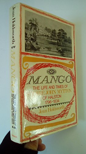 9780234776087: Mango: the life and times of Squire John Mytton of Halston, 1796-1834