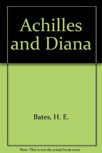 Achilles and Diana (9780234777497) by H.E. Bates; Carol Barker