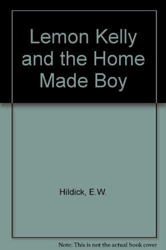 Lemon Kelly and the Home Made Boy (9780234779347) by E.W. Hildick