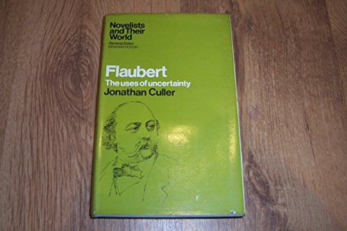Imagen de archivo de Flaubert: The Uses of Uncertainty (Novelists & Their World) a la venta por WorldofBooks
