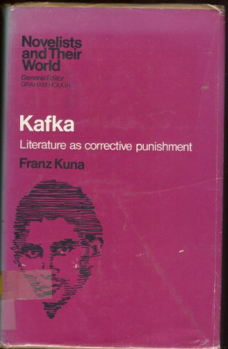 Stock image for Kafka: Literature as Corrective Punishment (Novelists & Their World S.) for sale by AwesomeBooks