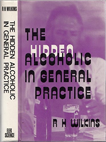 Stock image for The Hidden Alcoholic in General Practice : A Method of Detection Using a Questionnaire for sale by Better World Books Ltd
