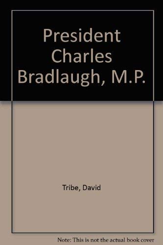 President Charles Bradlaugh, M.P.