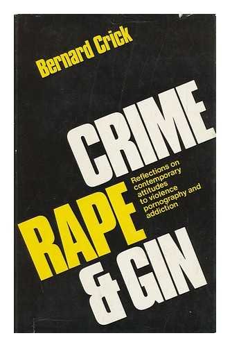 Imagen de archivo de Crime, Rape and Gin: Reflections on Contemporary Attitudes to Violence, Pornography and Addiction (Voltaire lectures) (a first printing) a la venta por S.Carter