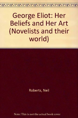 Stock image for George Eliot : Her Beliefs and Her Art for sale by Better World Books