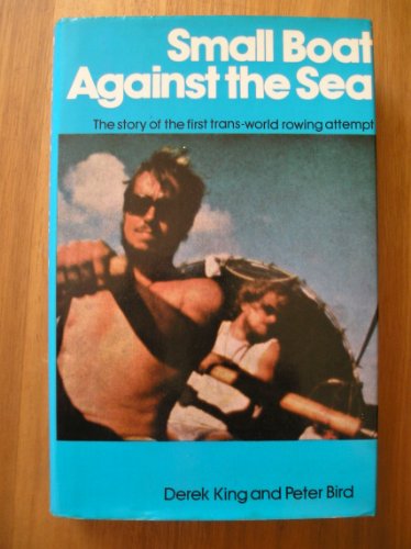 Stock image for Small Boat Against the Sea: Story of the First Trans-world Rowing Attempt for sale by Goldstone Books