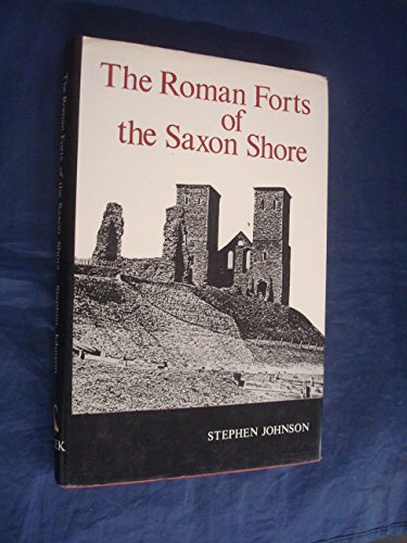 The Roman forts of the Saxon Shore (Archaeology and anthropology) (9780236400249) by Johnson, Stephen