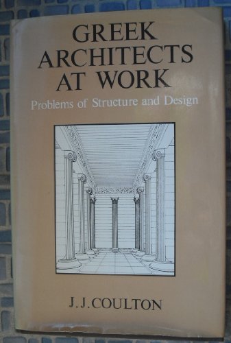 Greek Architects at Work: Problems of structure and design (Elek archaeology and anthropology)