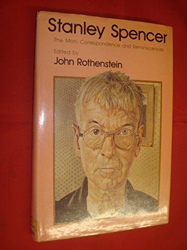 Stock image for Stanley Spencer : The Man: Correspondence and Reminiscences for sale by Better World Books