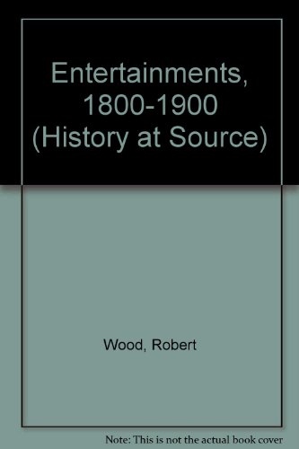 Entertainments, 1800-1900 (History at source) (9780237284220) by Wood, Robert