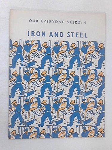 Our Everyday Needs: Iron and Steel Bk. 4 (9780237284497) by Eric John Barker; Alec Mayland