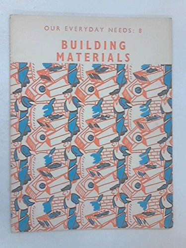 Our Everyday Needs: Building Materials Bk. 8 (9780237284534) by Eric John Barker