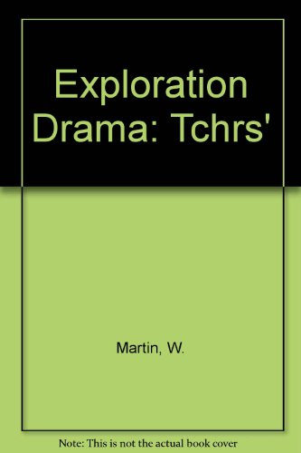 Exploration Drama: Teacher's Book to Accompany the Source Books of Dramatic Material, Carnival, Legend, Horizon, Routes (9780237285227) by Martin, William; Gordon Vallins