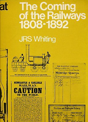 Coming of the Railways, 1808-92 (History at Source) (9780237288365) by J R S Whiting