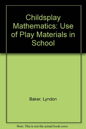 Beispielbild fr CHILDSPLAY MATHEMATICS: USE OF PLAY MATERIALS IN SCHOOL. zum Verkauf von Burwood Books