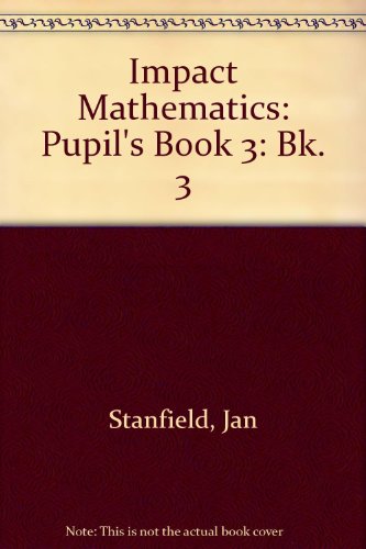 Impact Maths 3: Pupil's Book (9780237292959) by Stanfield, Jan; Cwirko-Godycki, Jerzy; Clarke, Anna