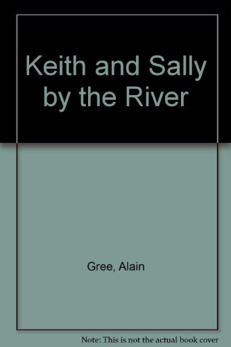 Keith and Sally by the River (9780237350604) by Gree, Alain