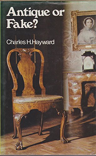 Antique or Fake?: The Making of Old Furniture - Hayward, Charles H.