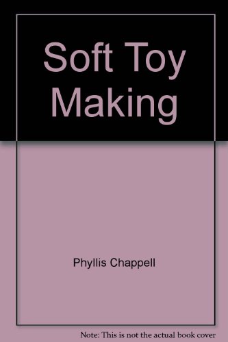 9780237444389: Soft Toy Making