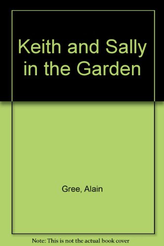 Keith and Sally in the Garden (9780237444808) by Alain GrÃ©e