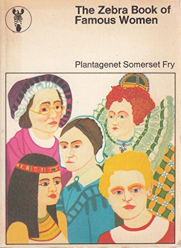 The Zebra book of famous women (9780237445836) by Somerset Fry, Plantagenet