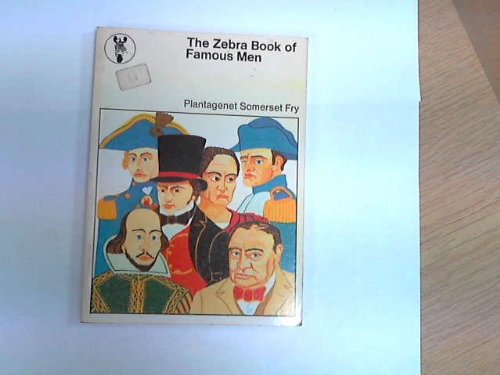 The Zebra book of famous men, (9780237445898) by Somerset Fry, Plantagenet