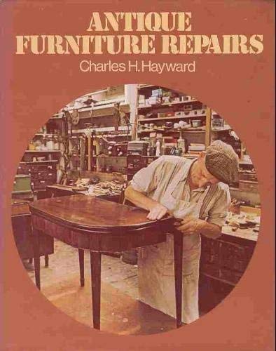 Antique furniture repairs (9780237448318) by Hayward, Charles H.