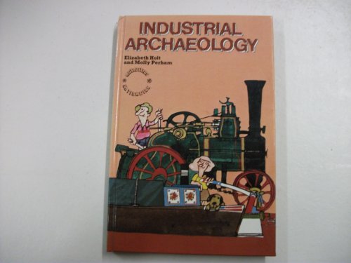 Industrial Archaeology (Activities Nationwide) (9780237455064) by Holt, Elizabeth; Molly Perham; Ross