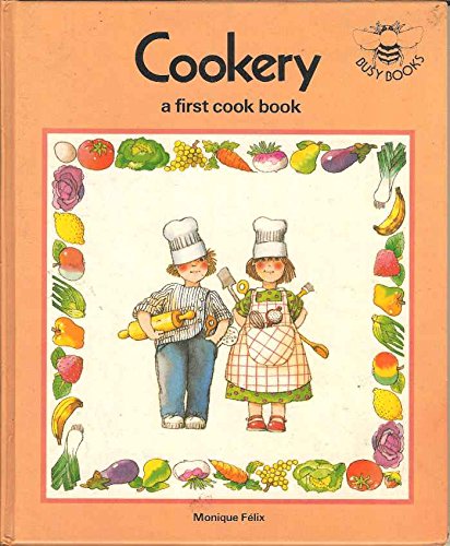 Cookery: A First Cook Book (Busy Books) (9780237456016) by Monique FÃ©lix