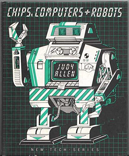 Chips, Computers and Robots (9780237456276) by Judy Allen