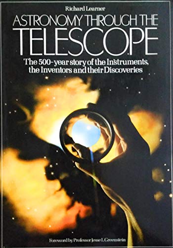 Beispielbild fr Astronomy Through the Telescope: The 500 Year Story of the Instruments, the Inventors and Their Discoveries zum Verkauf von WorldofBooks